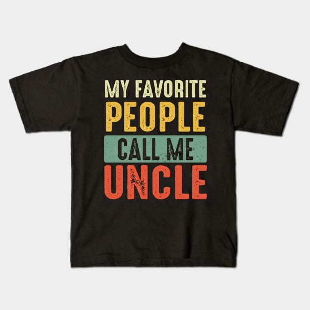 Uncle Shirt My Favorite People Call Me Uncle Shirt Kids T-Shirt by Nikkyta